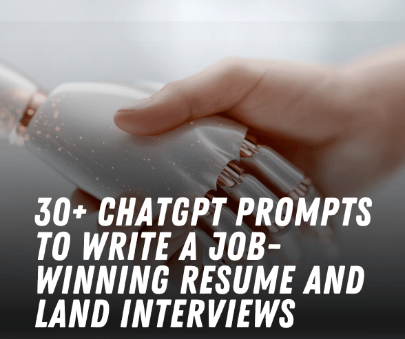 30+ ChatGPT Prompts to Write a Job-Winning Resume and Land Interviews