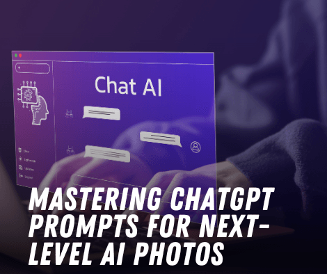 Mastering ChatGPT Prompts for Next-Level AI Photos