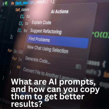 What are AI prompts, and how can you copy them to get better results?